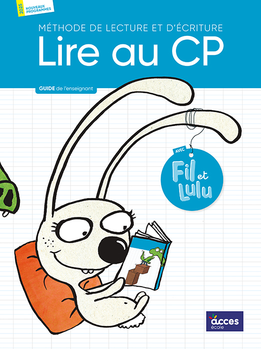 Couverture du Guide de l'enseignant de la méthode de lecture Lire au CP avec Fil et Lulu éditée par Accès éditions.